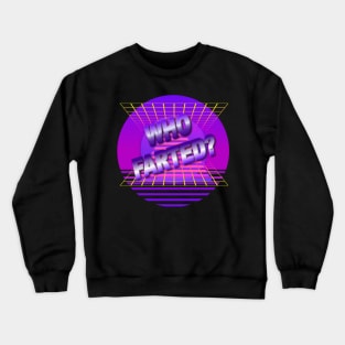 Who Farted? (Chrome) Crewneck Sweatshirt